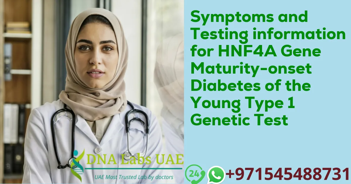 Symptoms and Testing information for HNF4A Gene Maturity-onset Diabetes of the Young Type 1 Genetic Test