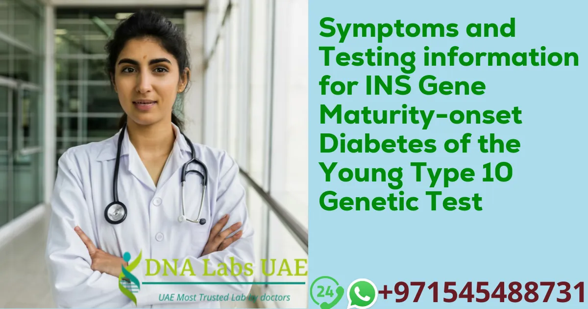 Symptoms and Testing information for INS Gene Maturity-onset Diabetes of the Young Type 10 Genetic Test