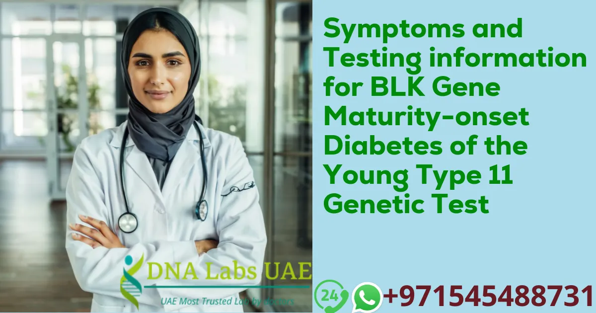 Symptoms and Testing information for BLK Gene Maturity-onset Diabetes of the Young Type 11 Genetic Test