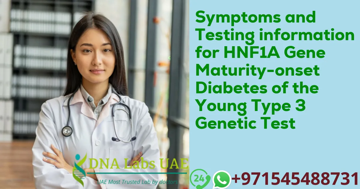 Symptoms and Testing information for HNF1A Gene Maturity-onset Diabetes of the Young Type 3 Genetic Test