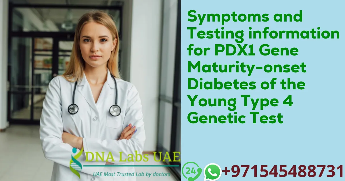 Symptoms and Testing information for PDX1 Gene Maturity-onset Diabetes of the Young Type 4 Genetic Test