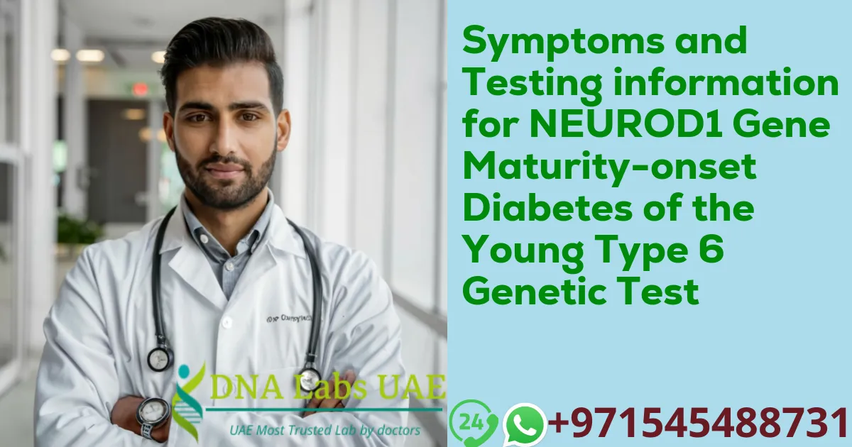 Symptoms and Testing information for NEUROD1 Gene Maturity-onset Diabetes of the Young Type 6 Genetic Test