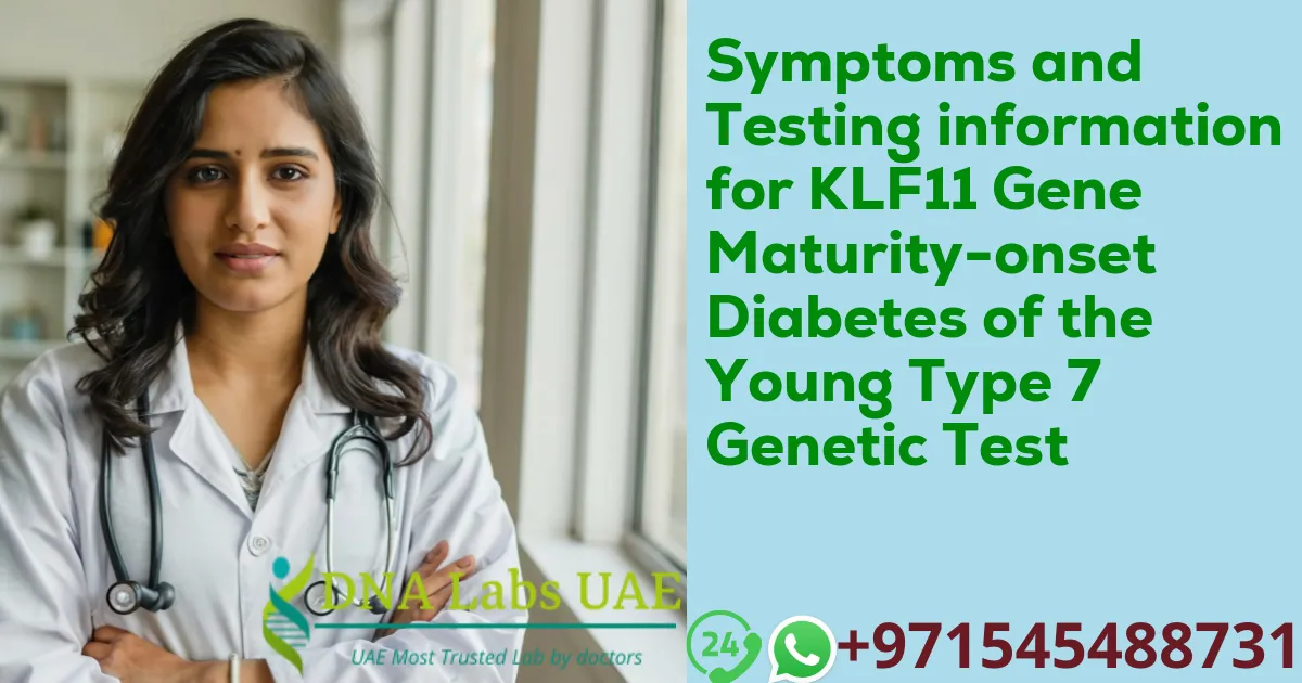 Symptoms and Testing information for KLF11 Gene Maturity-onset Diabetes of the Young Type 7 Genetic Test