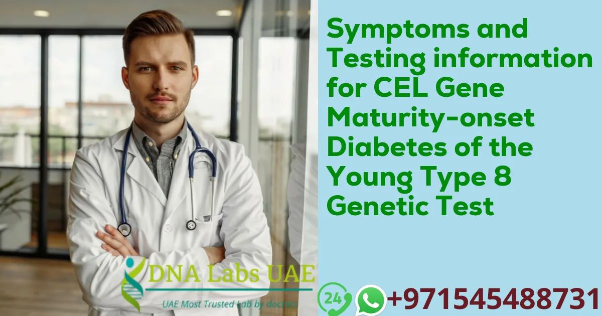 Symptoms and Testing information for CEL Gene Maturity-onset Diabetes of the Young Type 8 Genetic Test