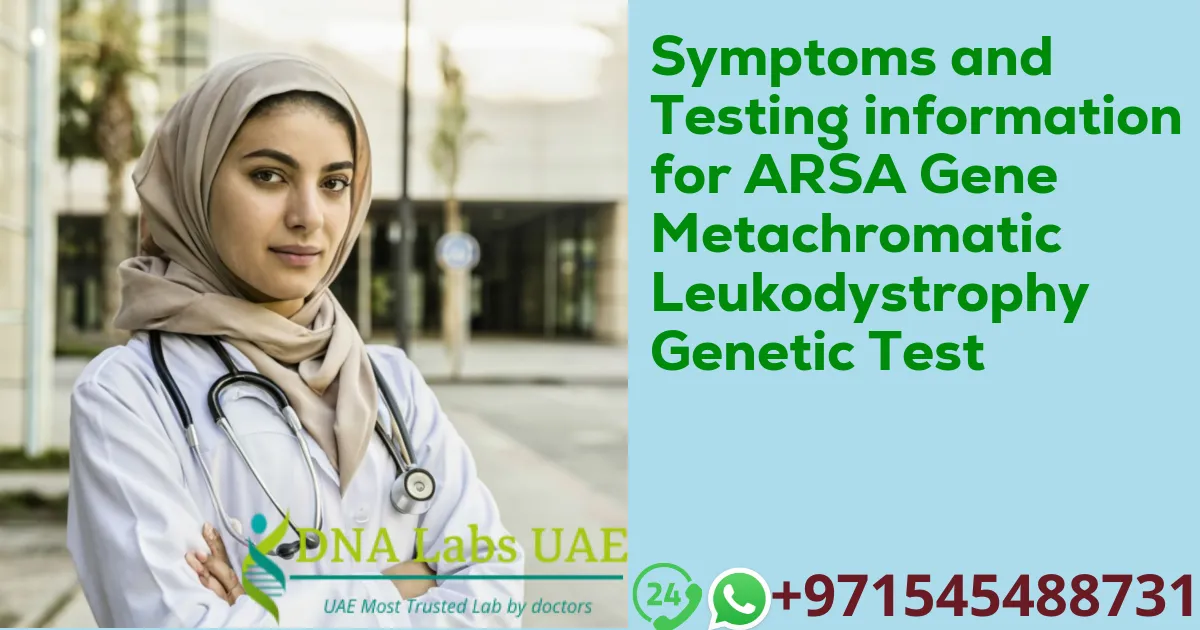 Symptoms and Testing information for ARSA Gene Metachromatic Leukodystrophy Genetic Test