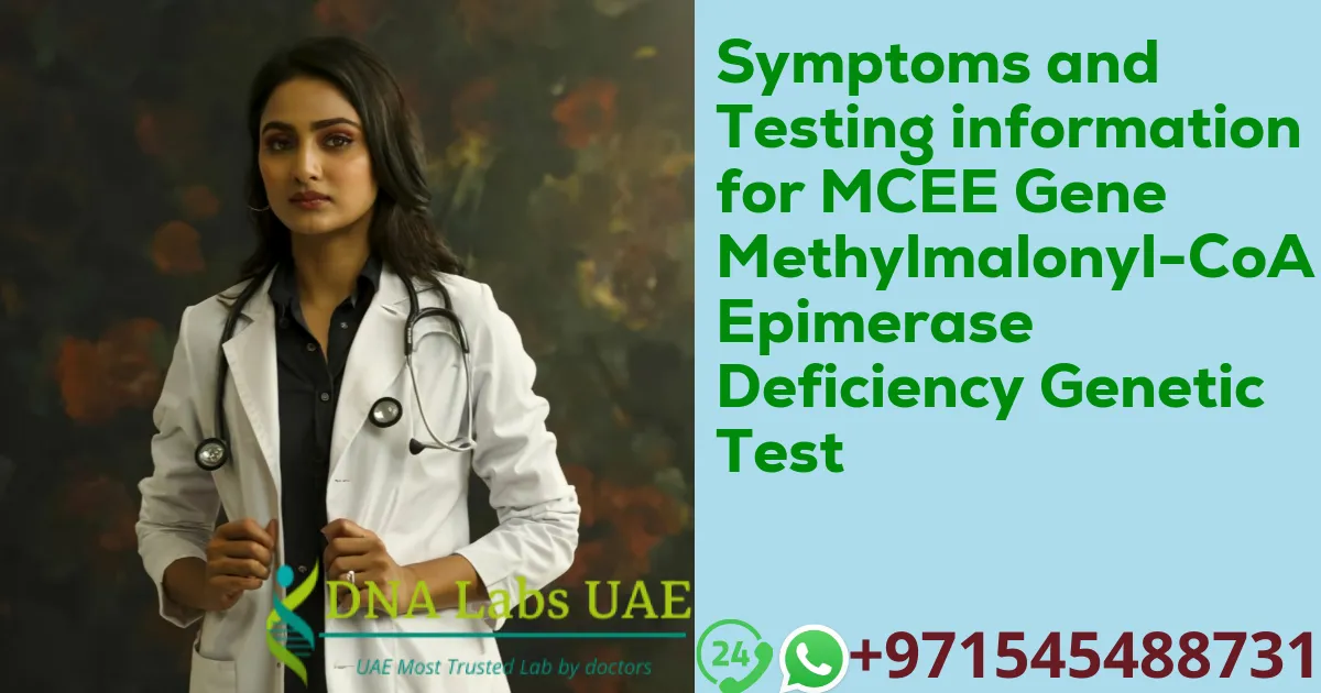 Symptoms and Testing information for MCEE Gene Methylmalonyl-CoA Epimerase Deficiency Genetic Test