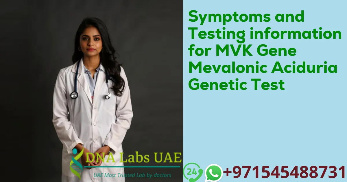 Symptoms and Testing information for MVK Gene Mevalonic Aciduria Genetic Test