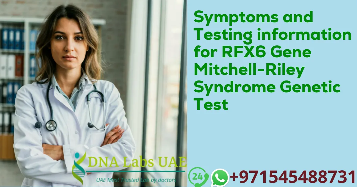 Symptoms and Testing information for RFX6 Gene Mitchell-Riley Syndrome Genetic Test