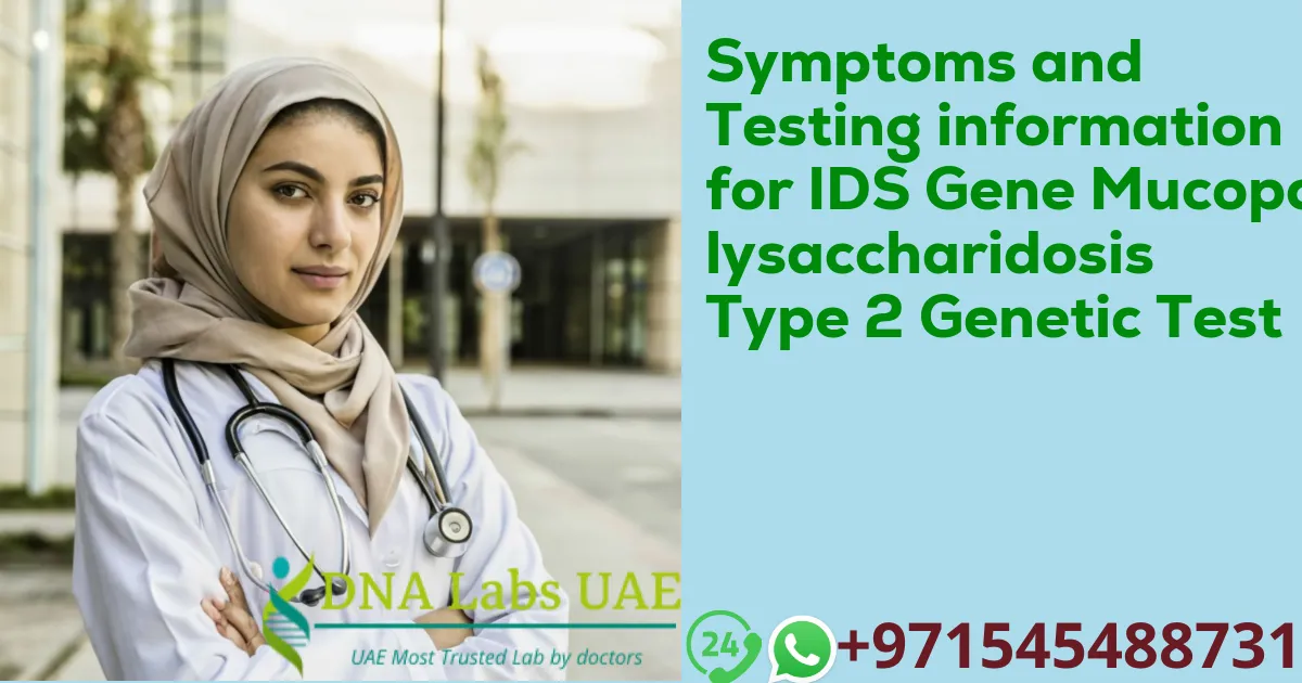 Symptoms and Testing information for IDS Gene Mucopolysaccharidosis Type 2 Genetic Test