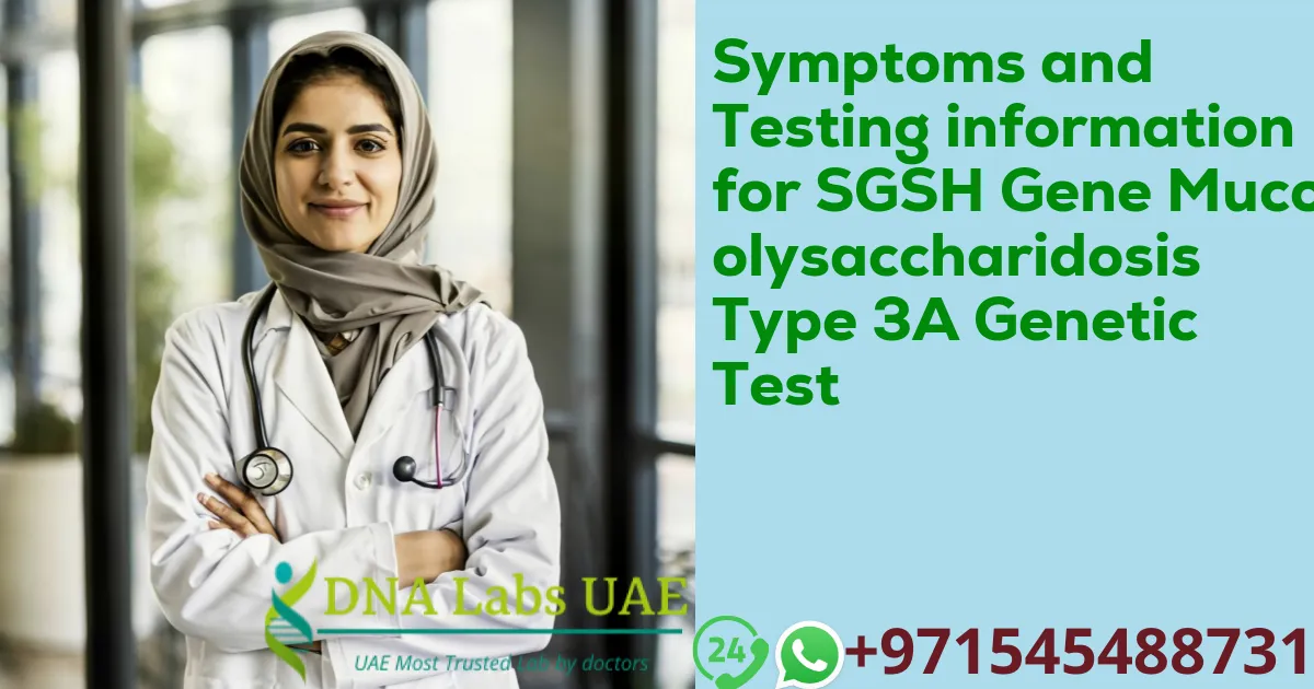 Symptoms and Testing information for SGSH Gene Mucopolysaccharidosis Type 3A Genetic Test