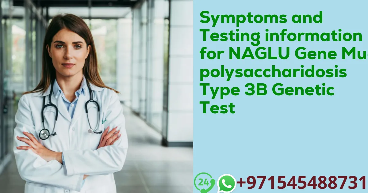 Symptoms and Testing information for NAGLU Gene Mucopolysaccharidosis Type 3B Genetic Test