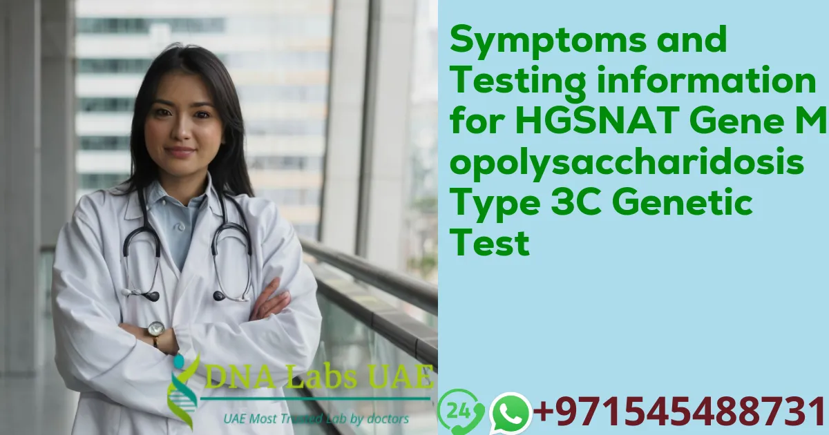 Symptoms and Testing information for HGSNAT Gene Mucopolysaccharidosis Type 3C Genetic Test