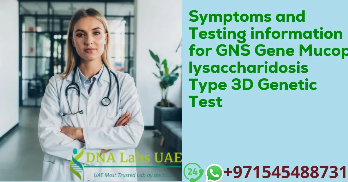 Symptoms and Testing information for GNS Gene Mucopolysaccharidosis Type 3D Genetic Test