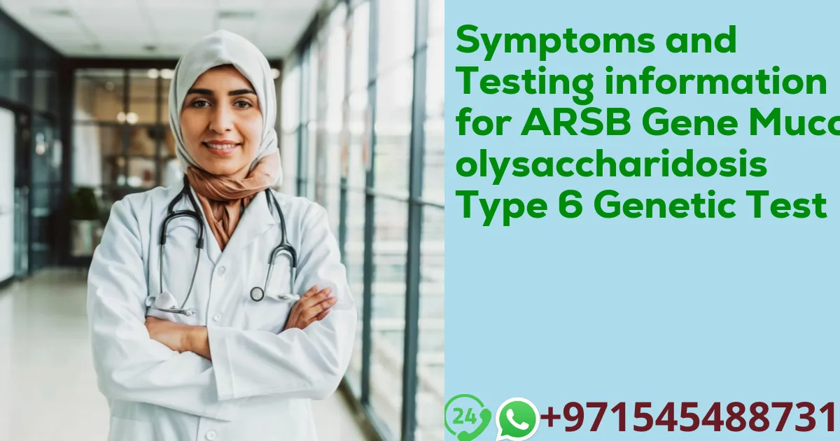 Symptoms and Testing information for ARSB Gene Mucopolysaccharidosis Type 6 Genetic Test