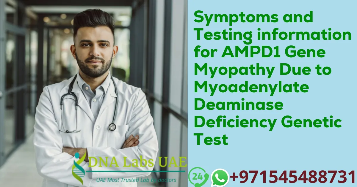 Symptoms and Testing information for AMPD1 Gene Myopathy Due to Myoadenylate Deaminase Deficiency Genetic Test