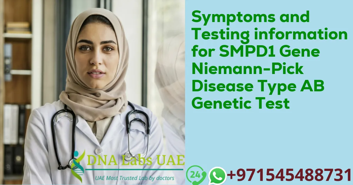 Symptoms and Testing information for SMPD1 Gene Niemann-Pick Disease Type AB Genetic Test