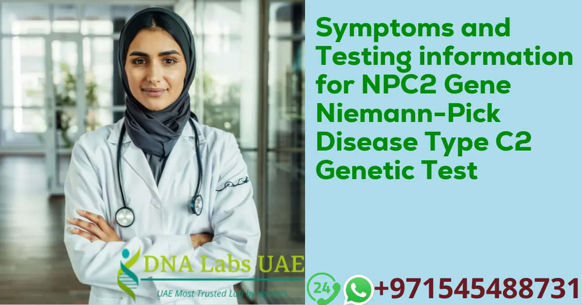 Symptoms and Testing information for NPC2 Gene Niemann-Pick Disease Type C2 Genetic Test