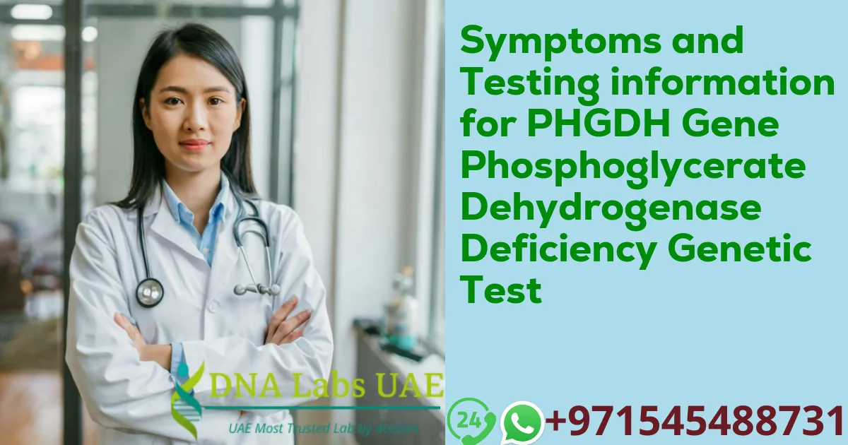 Symptoms and Testing information for PHGDH Gene Phosphoglycerate Dehydrogenase Deficiency Genetic Test