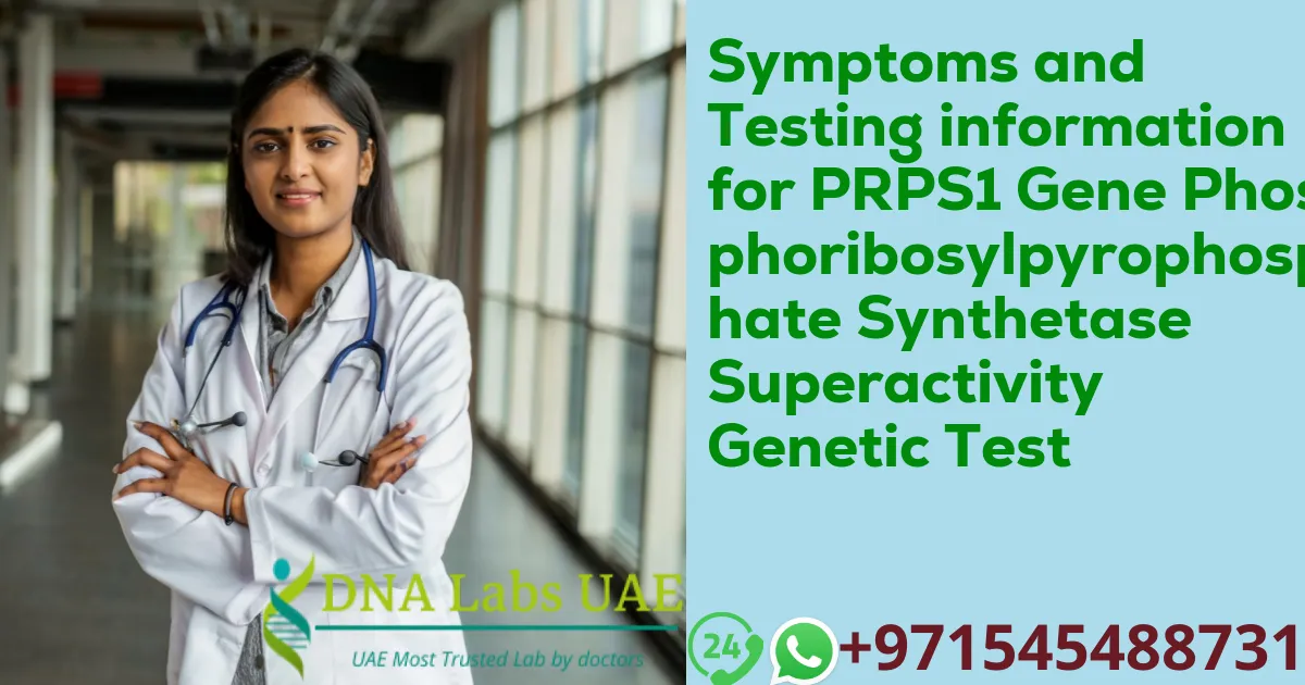 Symptoms and Testing information for PRPS1 Gene Phosphoribosylpyrophosphate Synthetase Superactivity Genetic Test