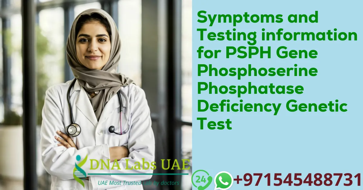 Symptoms and Testing information for PSPH Gene Phosphoserine Phosphatase Deficiency Genetic Test