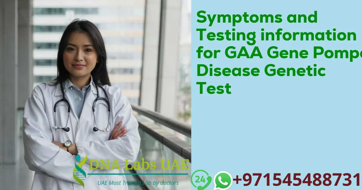 Symptoms and Testing information for GAA Gene Pompe Disease Genetic Test