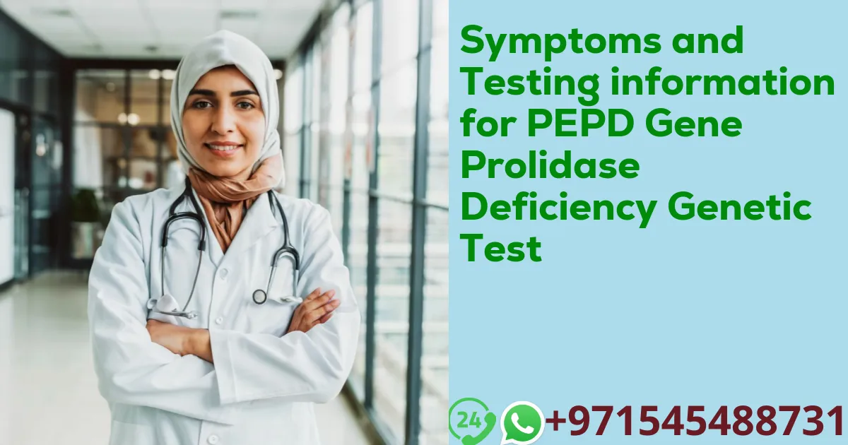 Symptoms and Testing information for PEPD Gene Prolidase Deficiency Genetic Test