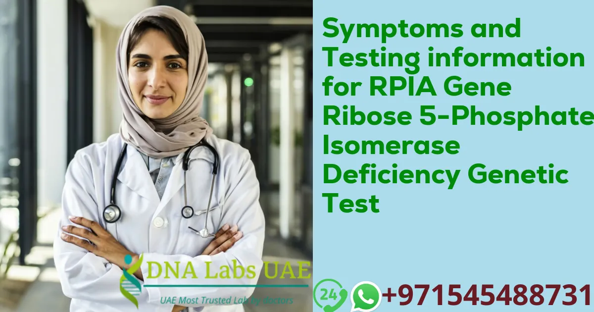 Symptoms and Testing information for RPIA Gene Ribose 5-Phosphate Isomerase Deficiency Genetic Test