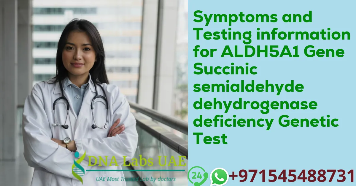 Symptoms and Testing information for ALDH5A1 Gene Succinic semialdehyde dehydrogenase deficiency Genetic Test