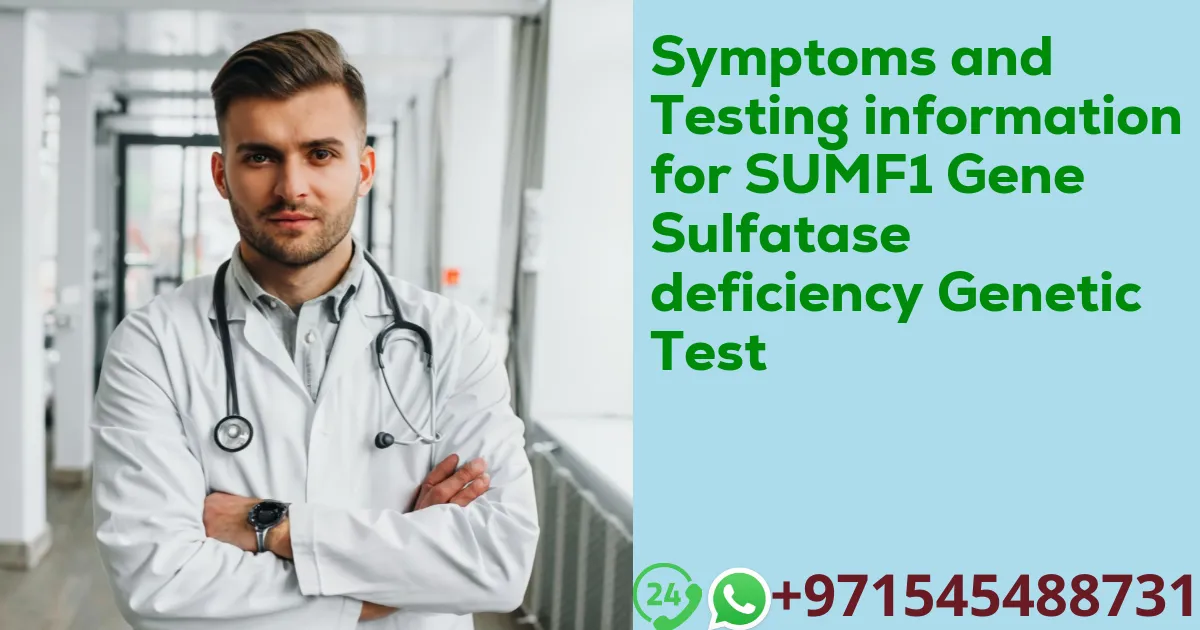 Symptoms and Testing information for SUMF1 Gene Sulfatase deficiency Genetic Test