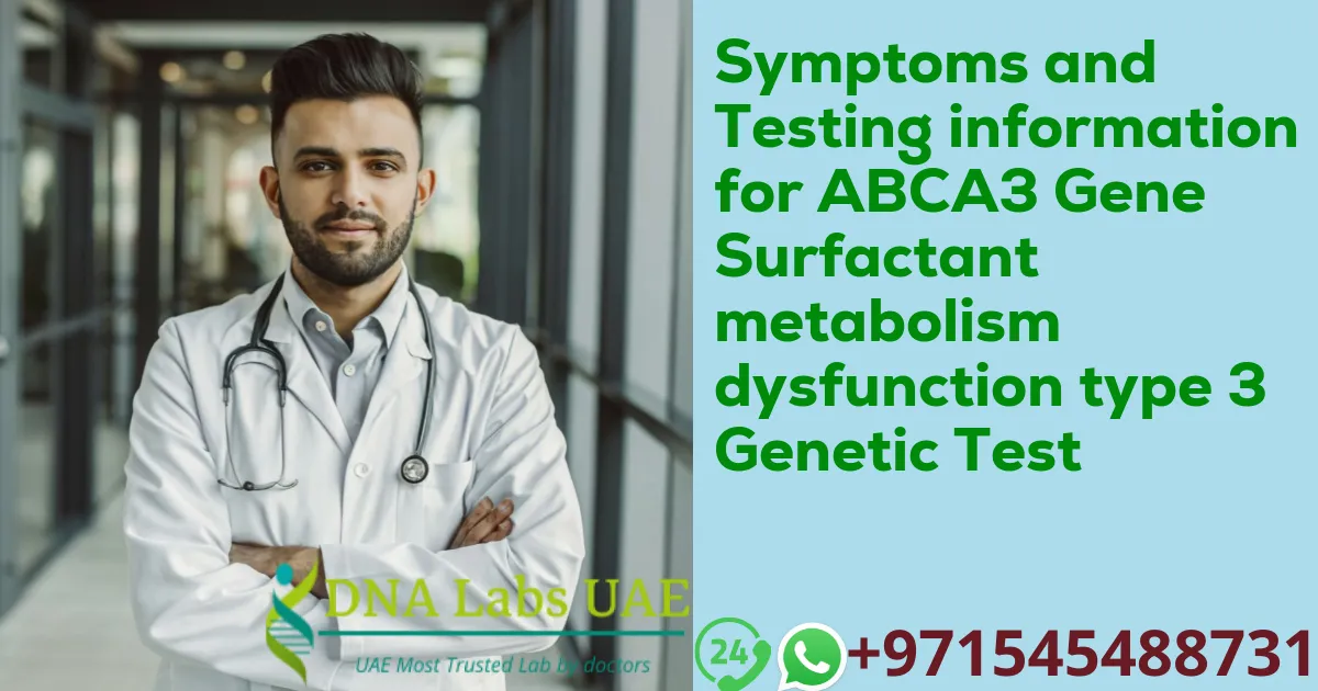 Symptoms and Testing information for ABCA3 Gene Surfactant metabolism dysfunction type 3 Genetic Test