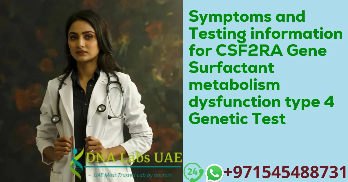 Symptoms and Testing information for CSF2RA Gene Surfactant metabolism dysfunction type 4 Genetic Test