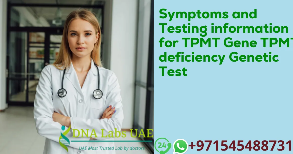 Symptoms and Testing information for TPMT Gene TPMT deficiency Genetic Test