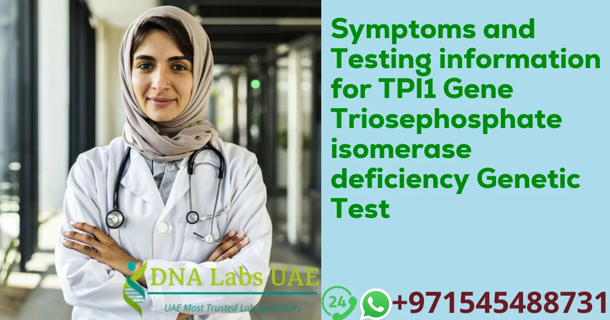 Symptoms and Testing information for TPI1 Gene Triosephosphate isomerase deficiency Genetic Test