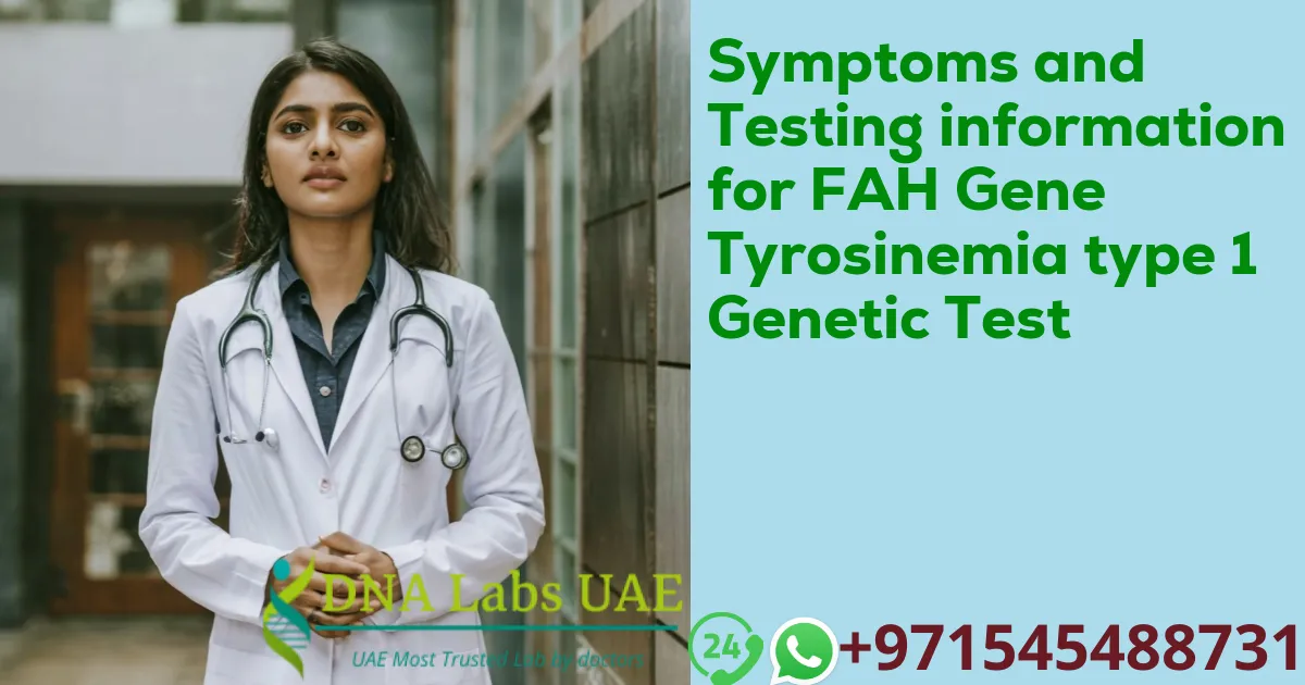 Symptoms and Testing information for FAH Gene Tyrosinemia type 1 Genetic Test