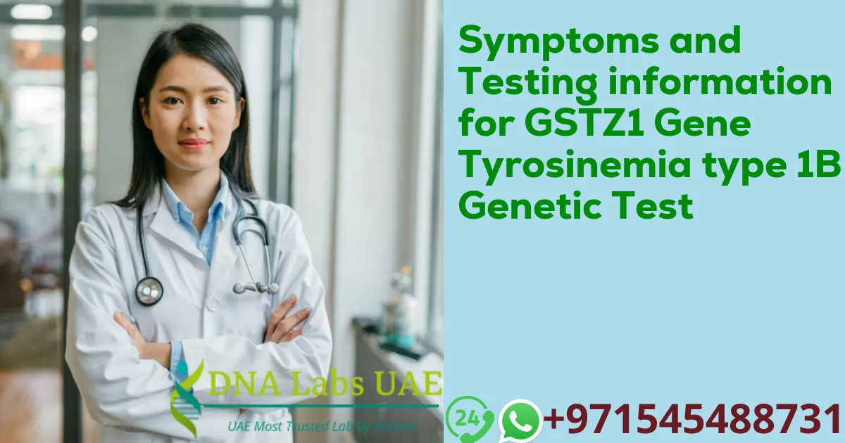 Symptoms and Testing information for GSTZ1 Gene Tyrosinemia type 1B Genetic Test