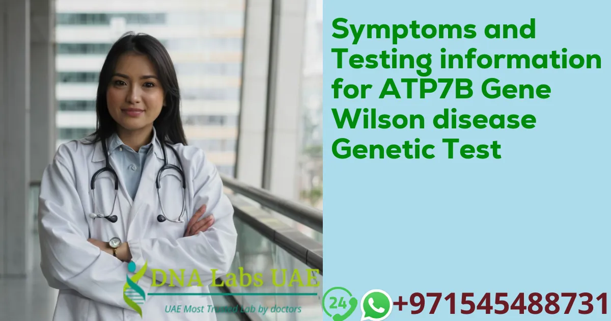 Symptoms and Testing information for ATP7B Gene Wilson disease Genetic Test