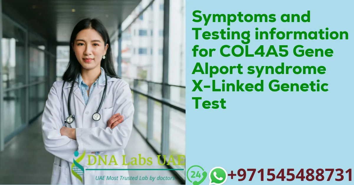 Symptoms and Testing information for COL4A5 Gene Alport syndrome X-Linked Genetic Test