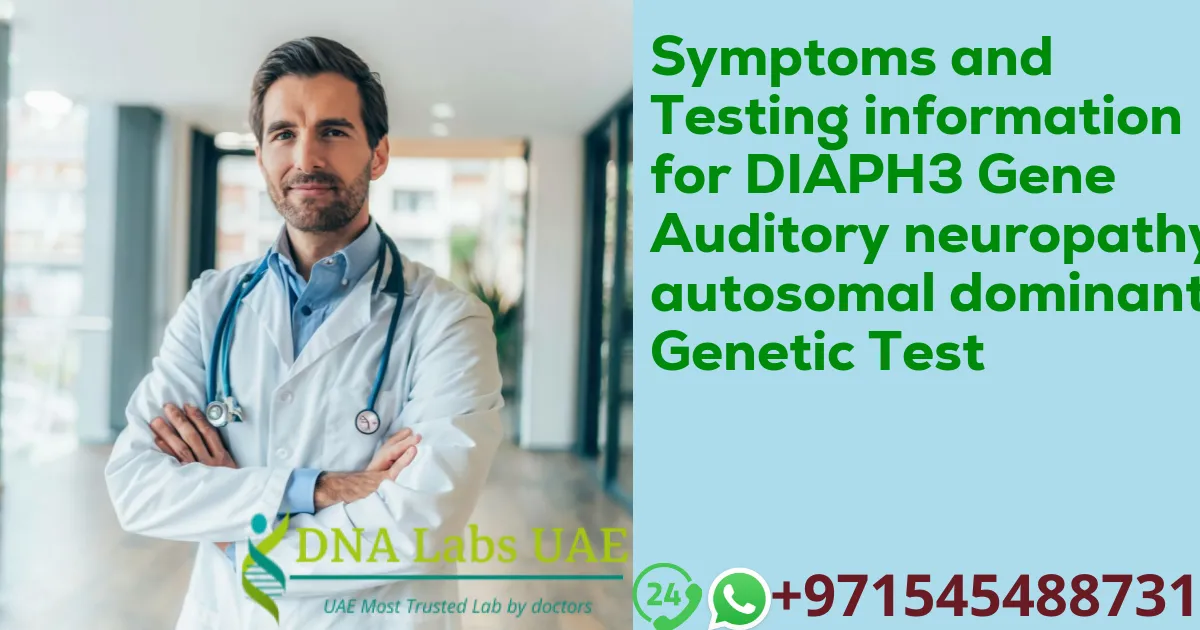 Symptoms and Testing information for DIAPH3 Gene Auditory neuropathy autosomal dominant Genetic Test