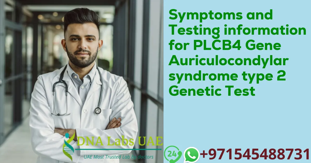 Symptoms and Testing information for PLCB4 Gene Auriculocondylar syndrome type 2 Genetic Test