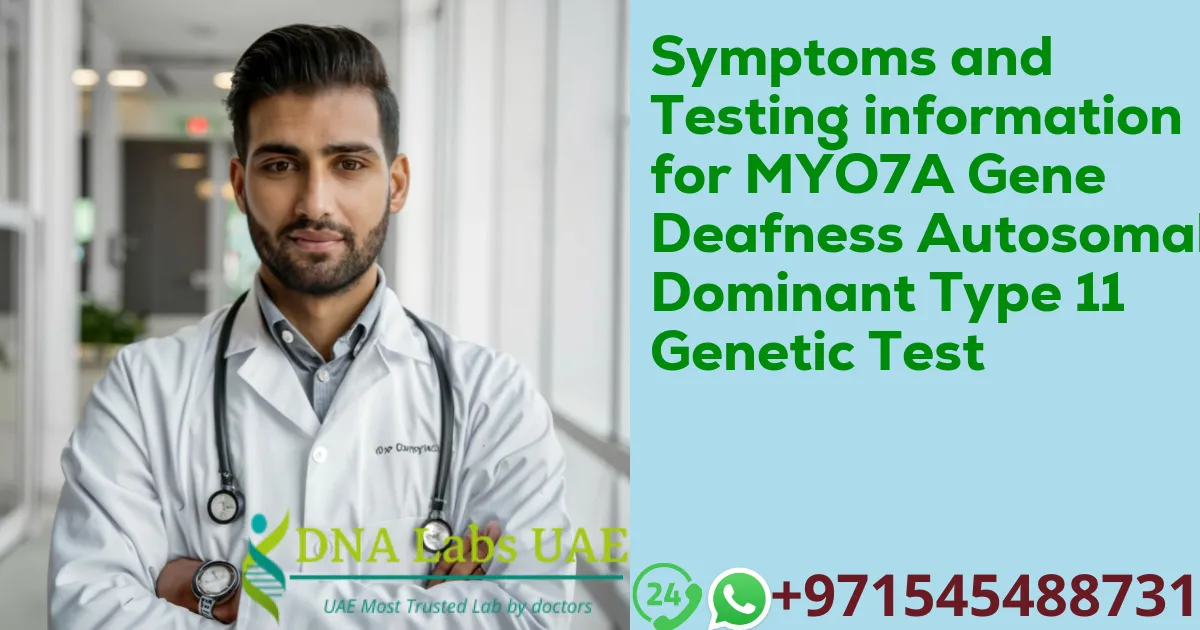 Symptoms and Testing information for MYO7A Gene Deafness Autosomal Dominant Type 11 Genetic Test