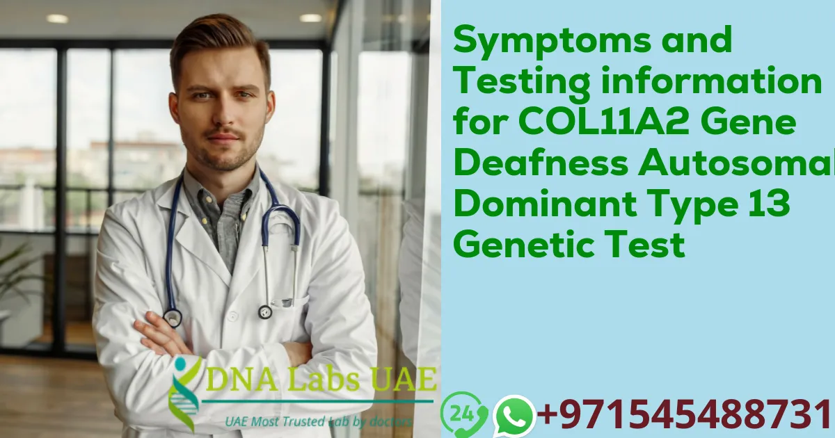 Symptoms and Testing information for COL11A2 Gene Deafness Autosomal Dominant Type 13 Genetic Test