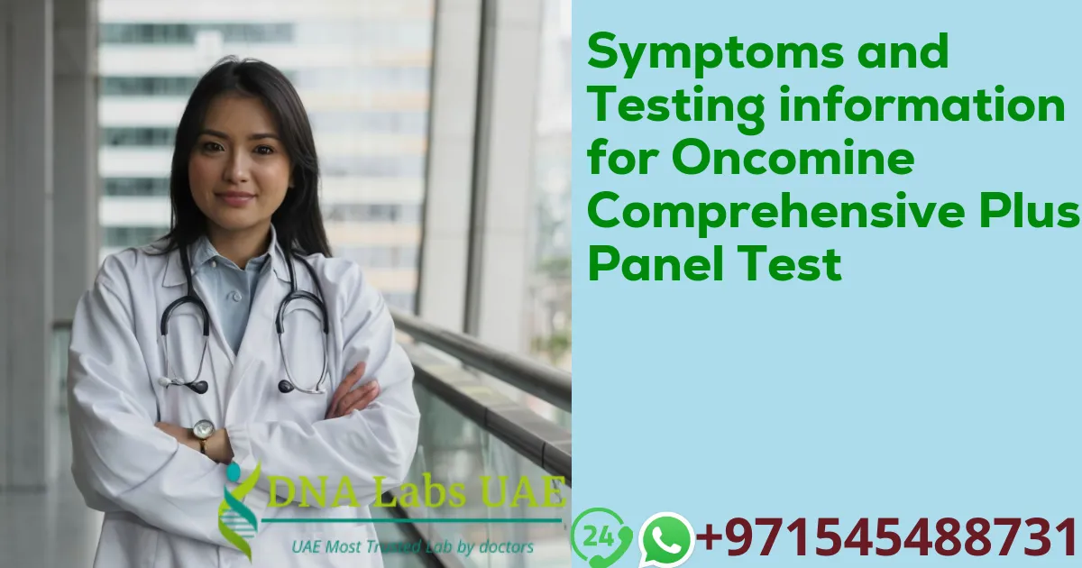 Symptoms and Testing information for Oncomine Comprehensive Plus Panel Test