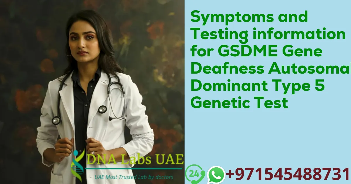 Symptoms and Testing information for GSDME Gene Deafness Autosomal Dominant Type 5 Genetic Test