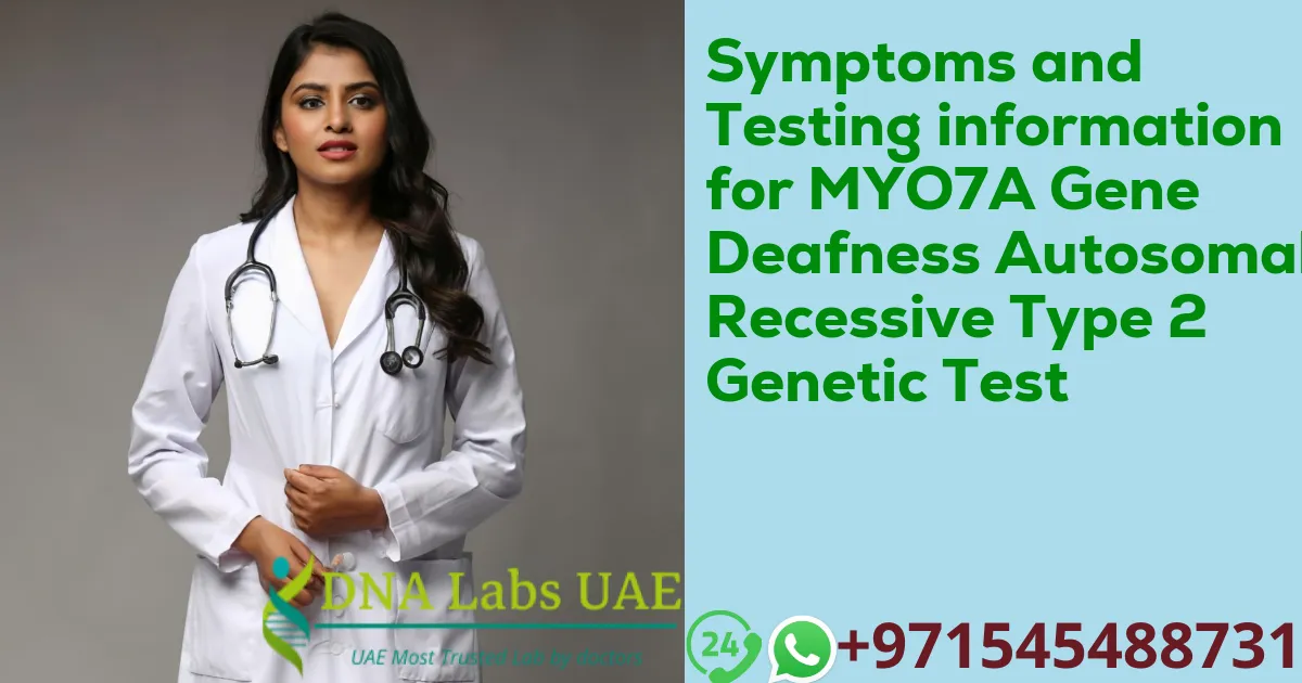 Symptoms and Testing information for MYO7A Gene Deafness Autosomal Recessive Type 2 Genetic Test