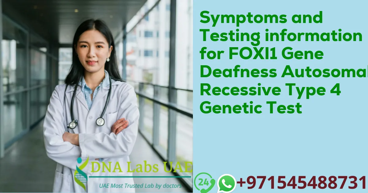 Symptoms and Testing information for FOXI1 Gene Deafness Autosomal Recessive Type 4 Genetic Test