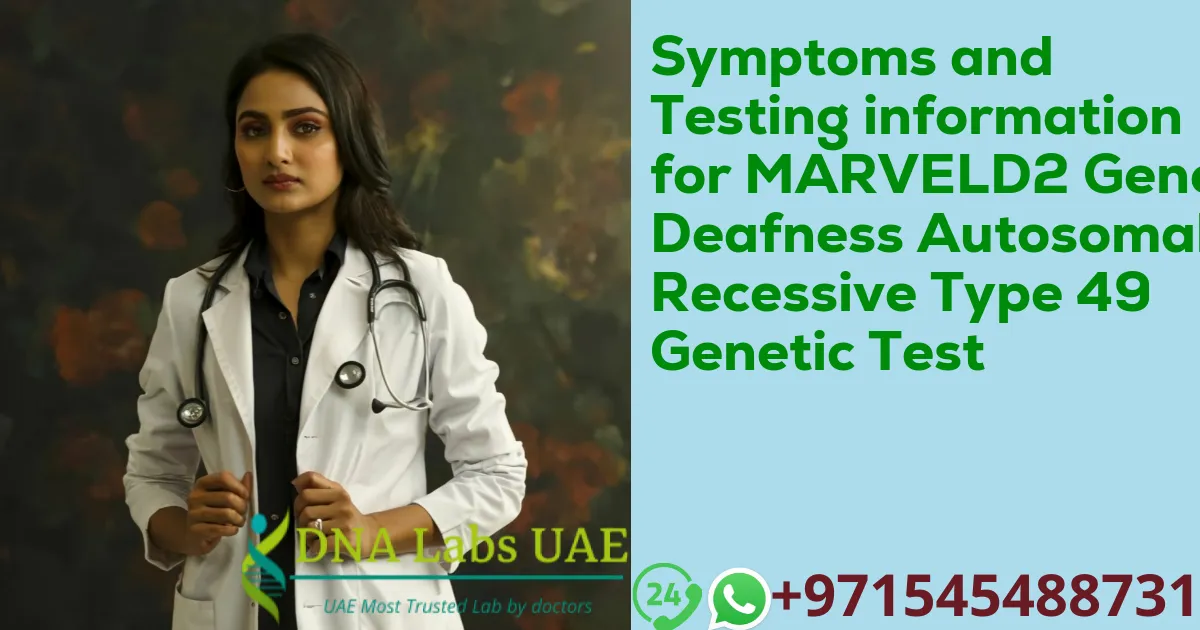 Symptoms and Testing information for MARVELD2 Gene Deafness Autosomal Recessive Type 49 Genetic Test