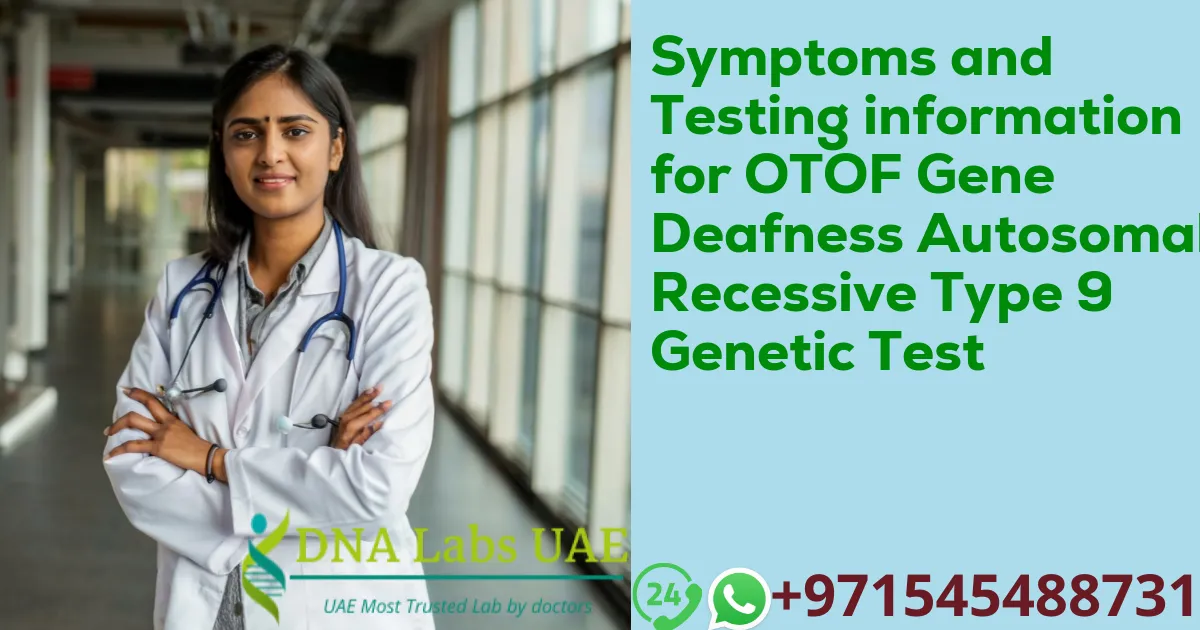 Symptoms and Testing information for OTOF Gene Deafness Autosomal Recessive Type 9 Genetic Test