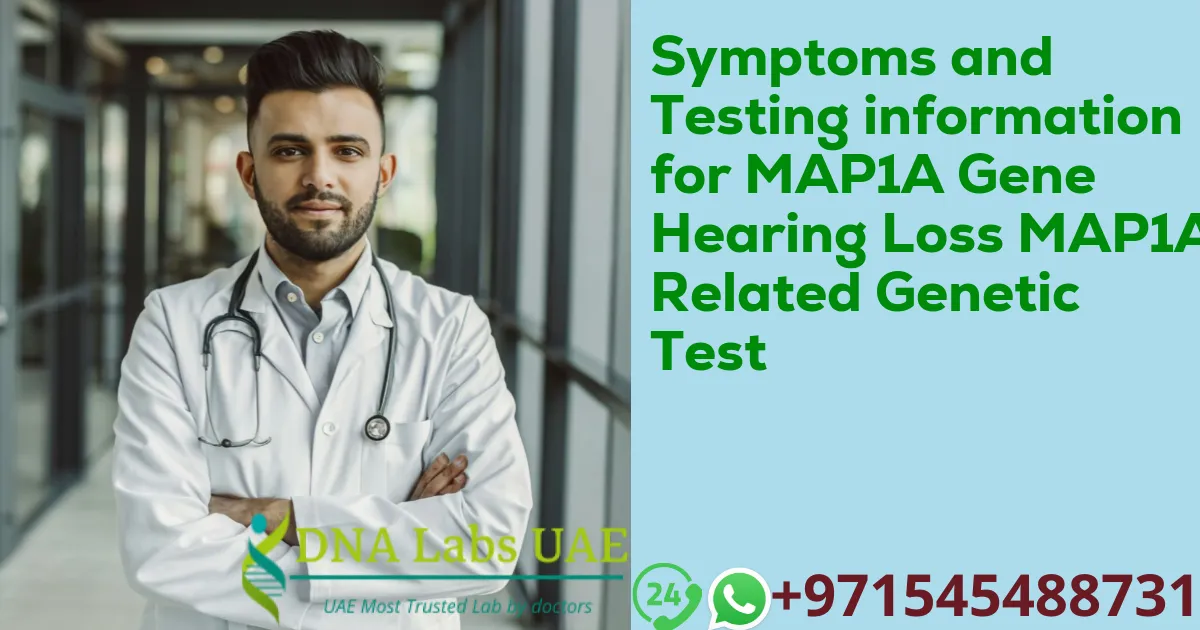 Symptoms and Testing information for MAP1A Gene Hearing Loss MAP1A Related Genetic Test