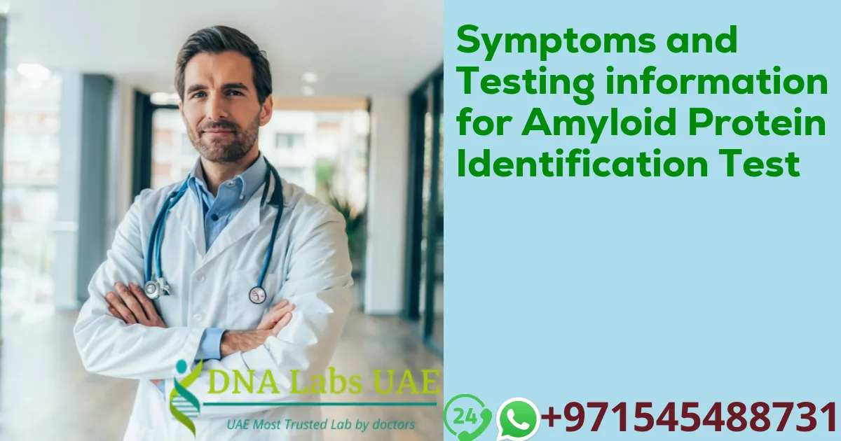 Symptoms and Testing information for Amyloid Protein Identification Test