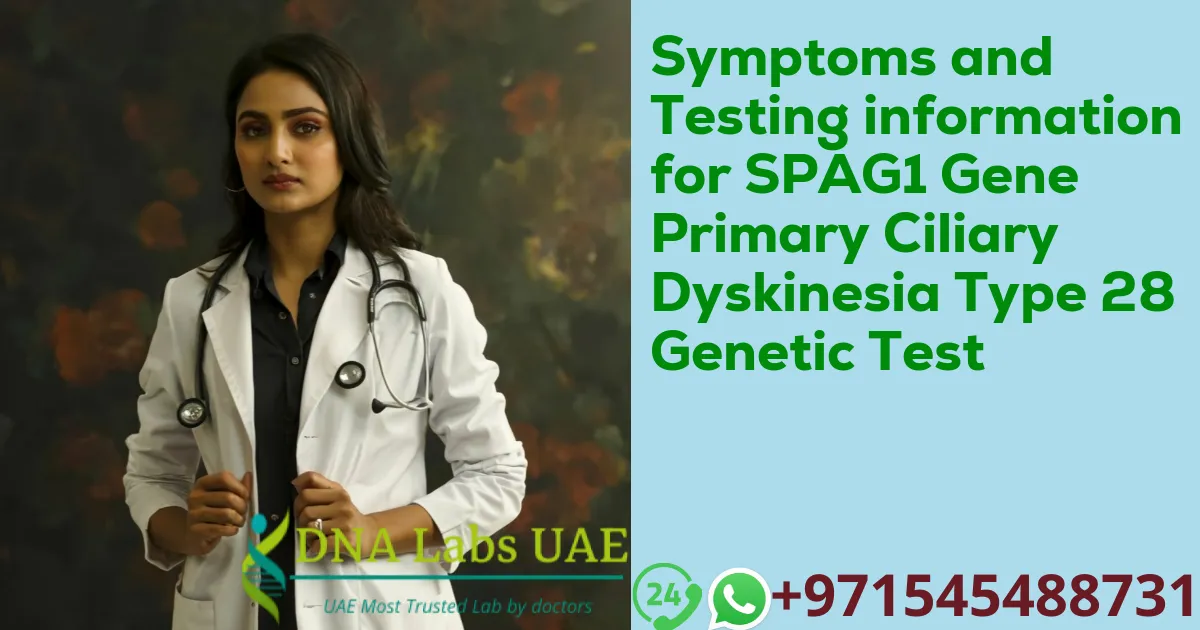 Symptoms and Testing information for SPAG1 Gene Primary Ciliary Dyskinesia Type 28 Genetic Test